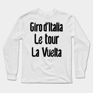 Giro d Italia Le Tour La Vuelta Major Cycling Races Long Sleeve T-Shirt